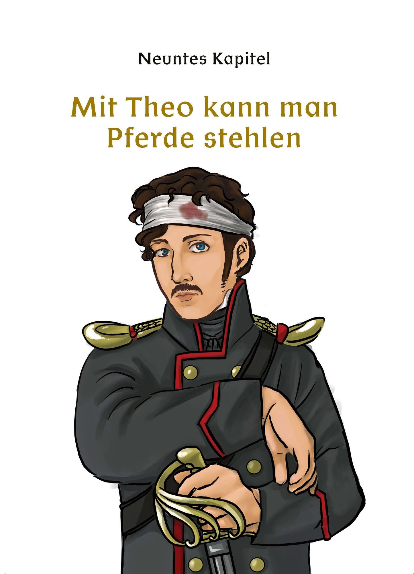 Theodor Körner - Das Leben gilt nichts, wo die Freiheit fehlt